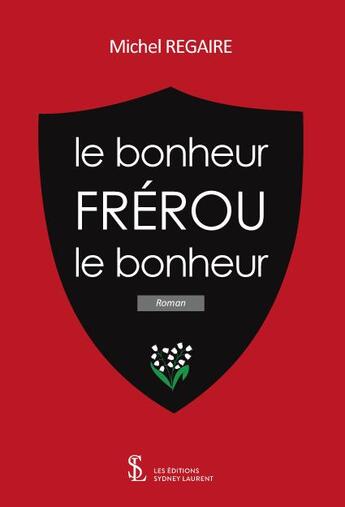 Couverture du livre « Le bonheur frerou le bonheur » de Regaire Michel aux éditions Sydney Laurent