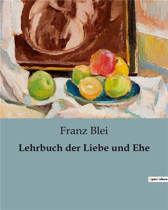 Couverture du livre « Lehrbuch der Liebe und Ehe » de Blei Franz aux éditions Culturea