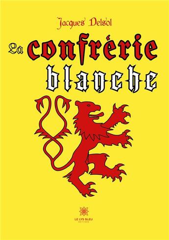 Couverture du livre « La confrérie blanche » de Jacques Delsol aux éditions Le Lys Bleu