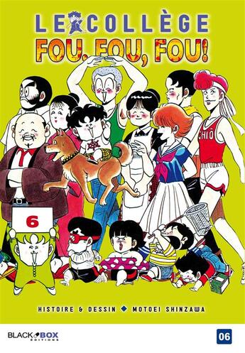 Couverture du livre « Le collège fou, fou, fou Tome 6 » de Motoei Shinzawa aux éditions Black Box