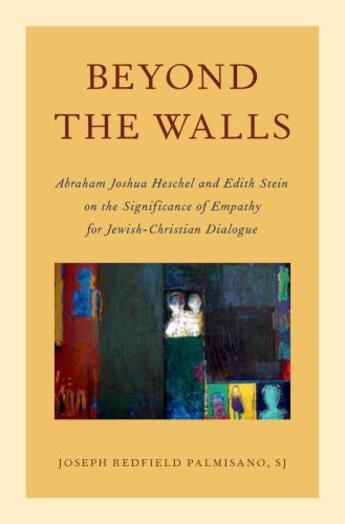 Couverture du livre « Beyond the Walls: Abraham Joshua Heschel and Edith Stein on the Signif » de Palmisano Joseph aux éditions Oxford University Press Usa