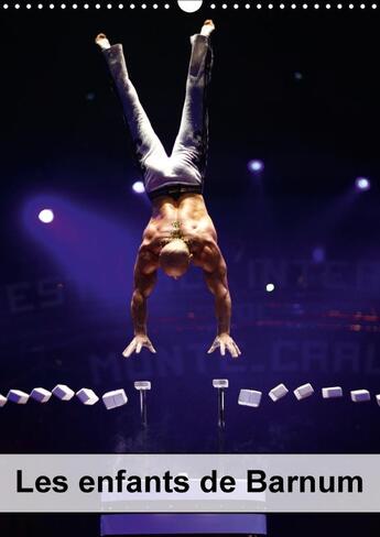 Couverture du livre « Les enfants de Barnum ; calendrier mural 2017 DIN A3 vertical; » de Alain Hanel - Photographe De Spectacle aux éditions Calvendo