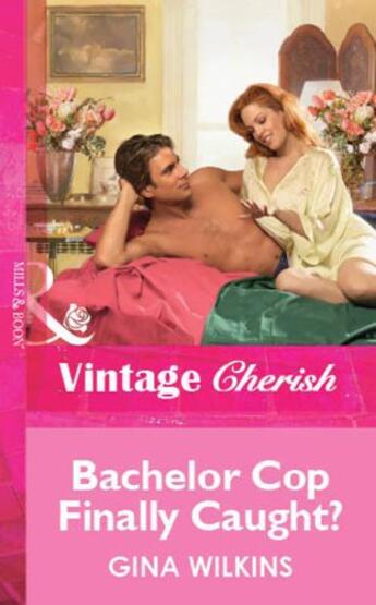 Couverture du livre « Bachelor Cop Finally Caught? (Mills & Boon Vintage Cherish) » de Gina Wilkins aux éditions Mills & Boon Series