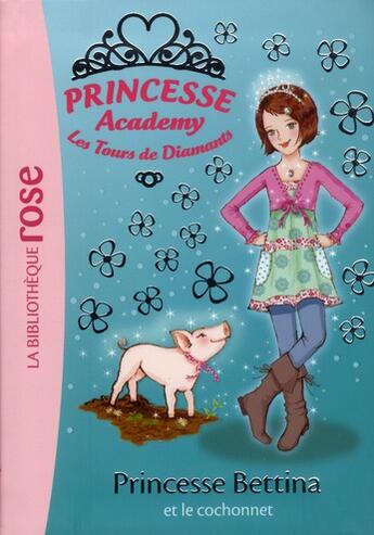 Couverture du livre « Princesse academy t.37 ; princesse Bettina et le cochonnet » de Vivian French aux éditions Hachette Jeunesse