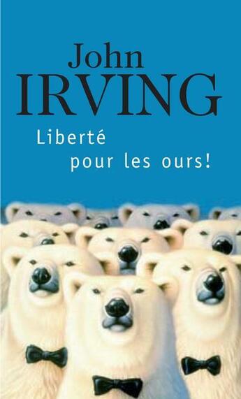 Couverture du livre « Liberté pour les ours! » de John Irving aux éditions Points