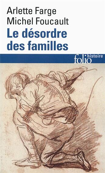 Couverture du livre « Le désordre des familles ; lettres de cachet des archives de la Bastille au XVIIIe siècle » de Michel Foucault et Arlette Farge aux éditions Folio