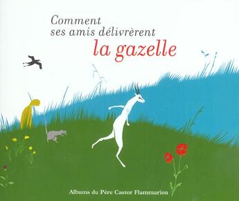 Couverture du livre « Comment ses amis delivrerent la gazelle ... » de Bertrand Solet aux éditions Pere Castor