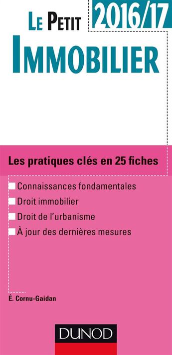 Couverture du livre « Le petit immobilier ; les notions clés en 26 fiches (édition 2016/2017) » de Evelyne Cornu-Gaidan aux éditions Dunod