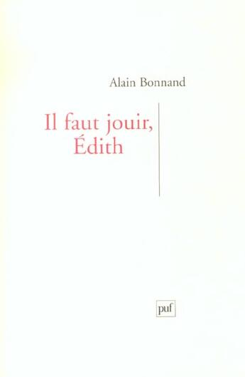 Couverture du livre « Il faut jouir, edith » de Alain Bonnand aux éditions Puf