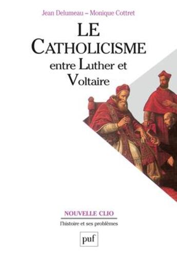 Couverture du livre « Le catholicisme entre Luther et Voltaire (7e édition) » de Monique Cottret et Jean Delumeau aux éditions Puf
