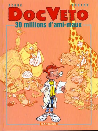 Couverture du livre « Doc Véto t.1 ; 30 millions d'ami-maux » de Christian Godard et Achde aux éditions Dargaud