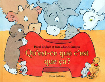 Couverture du livre « Qu'est-ce que c'est que ca ? » de Sarrazin/Teulade aux éditions Ecole Des Loisirs