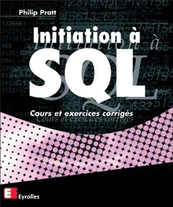 Couverture du livre « Initiation a sql cours exercices corriges - cours et exercices corriges » de Pratt Philip aux éditions Eyrolles