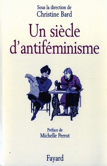 Couverture du livre « Un siècle d'antiféminisme » de Christine Bard et Collectif aux éditions Fayard