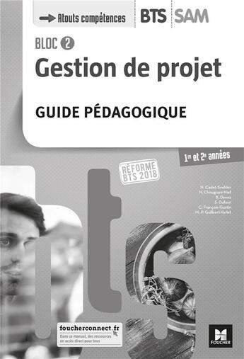 Couverture du livre « Bloc 2 - gestion de projet - bts sam 1re et 2e annees - ed. 2018 - guide pedagogique » de Cadet-Snelder/Denez aux éditions Foucher