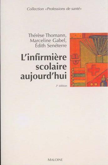 Couverture du livre « L'infirmiere scolaire aujourd'hui ; 3e edition » de T Thomann et M Gabel et E Seneterre aux éditions Maloine