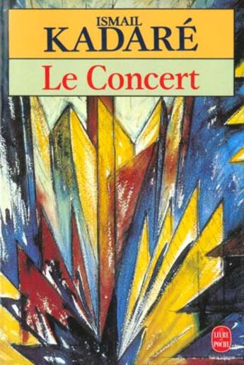 Couverture du livre « Le concert » de Ismael Kadare aux éditions Le Livre De Poche