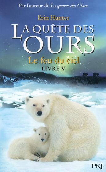 Couverture du livre « La quête des ours - cycle 1 Tome 5 : le feu du ciel » de Erin Hunter aux éditions Pocket Jeunesse