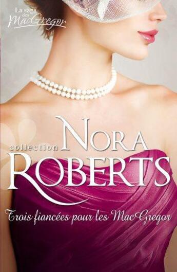 Couverture du livre « Trois fiancées pour les Macgregor » de Nora Roberts aux éditions Harlequin