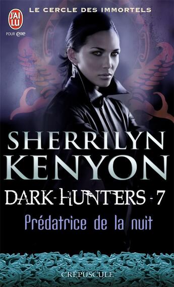 Couverture du livre « Le cercle des immortels - dark hunters Tome 7 ; prédatrice de la nuit » de Kenyon Sherrilyn aux éditions J'ai Lu