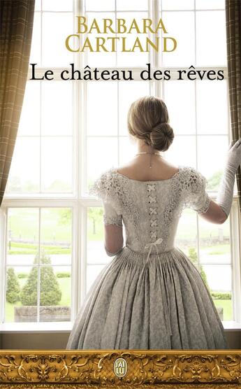 Couverture du livre « Le château des rêves » de Barbara Cartland aux éditions J'ai Lu