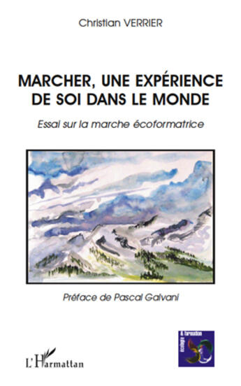 Couverture du livre « Marcher, une expérience de soi dans le monde ; essai sur la marche écoformatrice » de Christian Verrier aux éditions L'harmattan