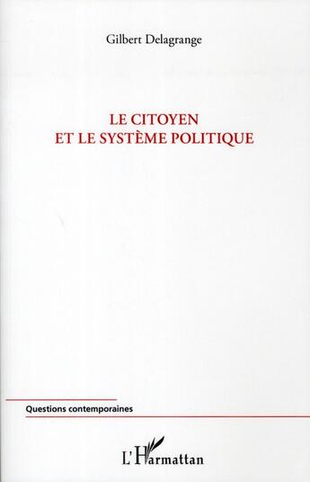 Couverture du livre « Le citoyen et le système politique » de Gilbert Delagrange aux éditions L'harmattan