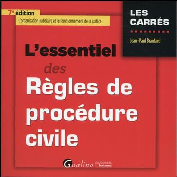Couverture du livre « L'essentiel des règles de procédure civile (7e édition) » de Jean-Paul Branlard aux éditions Gualino