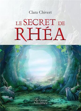 Couverture du livre « Le secret de Rhéa » de Clara Chivert aux éditions Amalthee