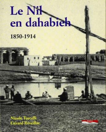 Couverture du livre « Le Nil en dahabieh, 1850-1914 » de Nicole Tuccelli et Gerard Reveillac aux éditions Paris-mediterranee