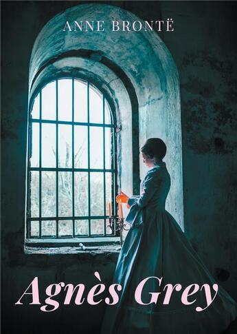 Couverture du livre « Agnès Grey : le premier des deux romans de Anne Brontë » de Anne Bronte aux éditions Books On Demand