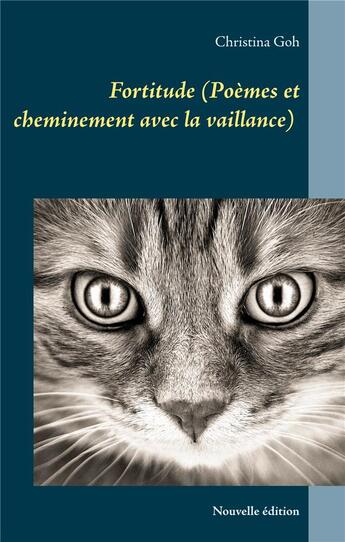 Couverture du livre « Fortitude (poèmes et cheminement avec la vaillance) : nouvelle édition » de Christina Goh aux éditions Books On Demand