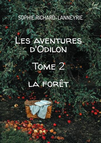 Couverture du livre « Les aventures d'Odilon : Tome 2 La forêt » de Sophie Richard-Lanneyrie aux éditions Books On Demand