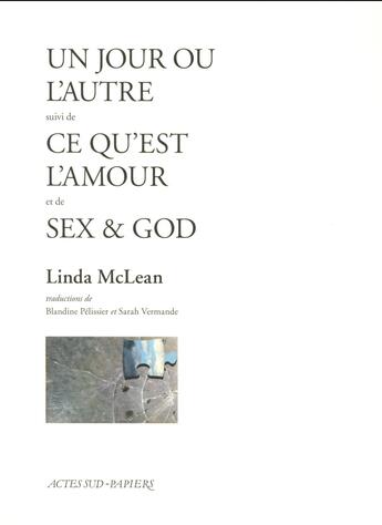 Couverture du livre « Un jour ou l'autre suivi de ce qu'est l'amour et sex & god » de Linda Mclean aux éditions Actes Sud