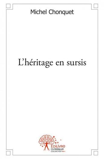 Couverture du livre « L'heritage en sursis » de Chonquet Michel aux éditions Edilivre