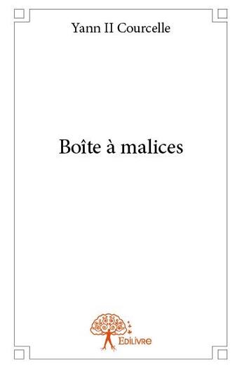 Couverture du livre « Boîte à malices » de Yann Ii Courcelle aux éditions Edilivre