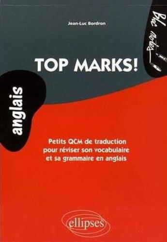 Couverture du livre « Top marks. petits qcm de traduction pour reviser son vocabulaire et sa grammaire en anglais. (niveau » de Jean-Luc Bordron aux éditions Ellipses