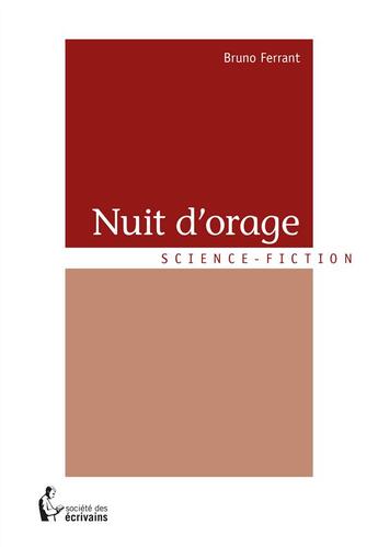 Couverture du livre « Nuit d'orage » de Bruno Ferrant aux éditions Societe Des Ecrivains