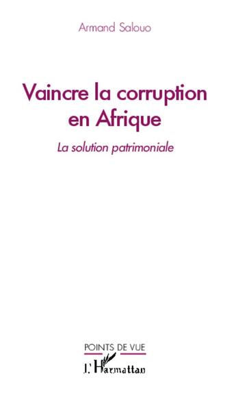 Couverture du livre « Vaincre la corruption en Afrique ; la solution patrimoniale » de Armand Salouo aux éditions L'harmattan