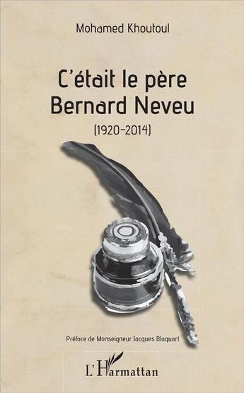 Couverture du livre « C'était le Père Bernard Neveu (1920-2014) » de Mohamed Khoutoul aux éditions L'harmattan