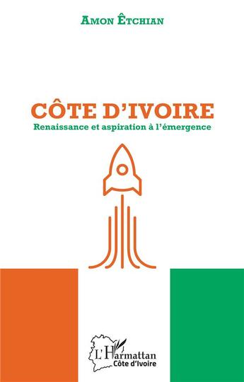 Couverture du livre « Côte d'Ivoire ; renaissance et aspiration à l'émergence » de Amon Etchian aux éditions L'harmattan