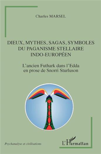 Couverture du livre « Dieux, mythes, sagas, symboles du paganisme stellaire indo-européen » de Charles Marsel aux éditions L'harmattan