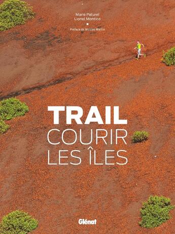 Couverture du livre « Trail ; courir les Îles » de Marie-Helene Paturel et Lionel Montico aux éditions Glenat