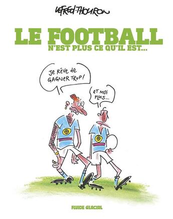 Couverture du livre « Le football n'est plus ce qu'il est » de Lefred-Thouron aux éditions Fluide Glacial