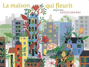 Couverture du livre « La maison qui fleurit » de Kang-Mi Yoon aux éditions Rue Du Monde