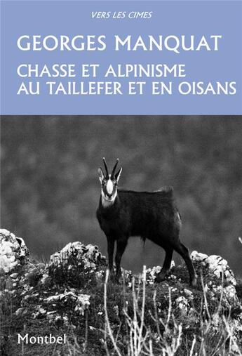 Couverture du livre « Chasse et alpinisme au Taillefer et en Oisans » de Georges Manquat aux éditions Montbel