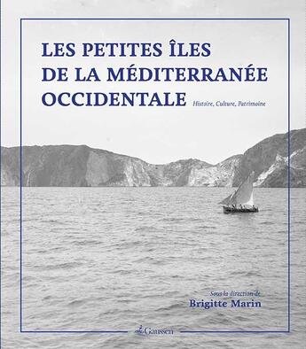 Couverture du livre « Les petites îles de la Méditerranée occidentale ; histoire, culture, patrimoine » de Brigitte Marin aux éditions Gaussen