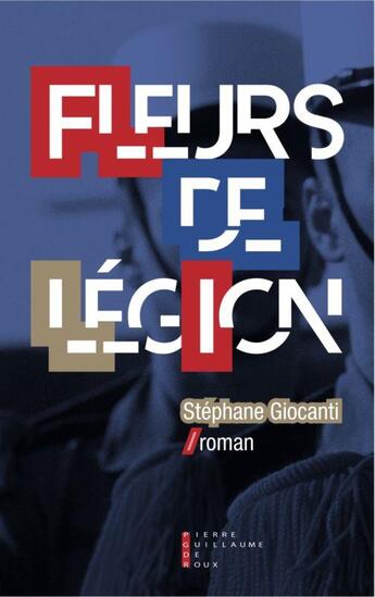 Couverture du livre « Fleurs de légion » de Stephane Giocanti aux éditions Pierre-guillaume De Roux