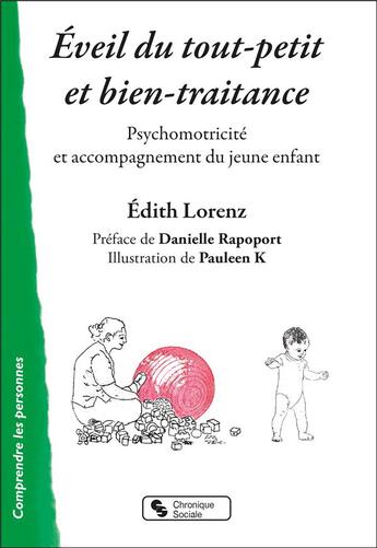 Couverture du livre « Éveil du tout petit et bien-traitrance : psychomotricité et accompagnement du jeune enfant » de Edith Lorenz aux éditions Chronique Sociale