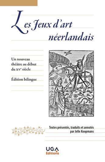 Couverture du livre « Les jeux d'art néerlandais : Un nouveau théâtre au début du XVe siècle » de Anonyme aux éditions Uga Éditions